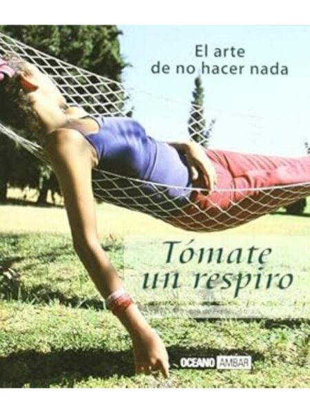 TÓMATE UN RESPIRO EL ARTE DE NO HACER NADA