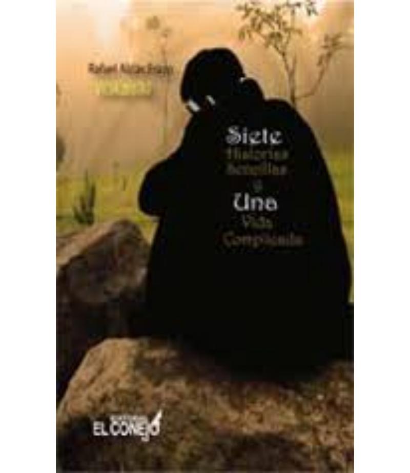 SIETE HISTORIAS SENCILLAS Y UNA VIDA COMPLICADA