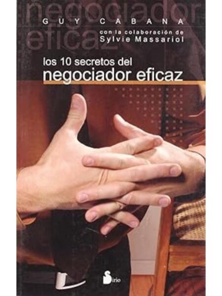 10 SECRETOS DEL NEGOCIADOR EFICAZ, LOS