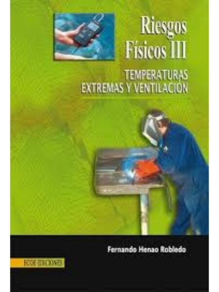 RIESGOS FÍSICOS III, TEMPERATURAS EXTREMAS Y VENTILACIÓN