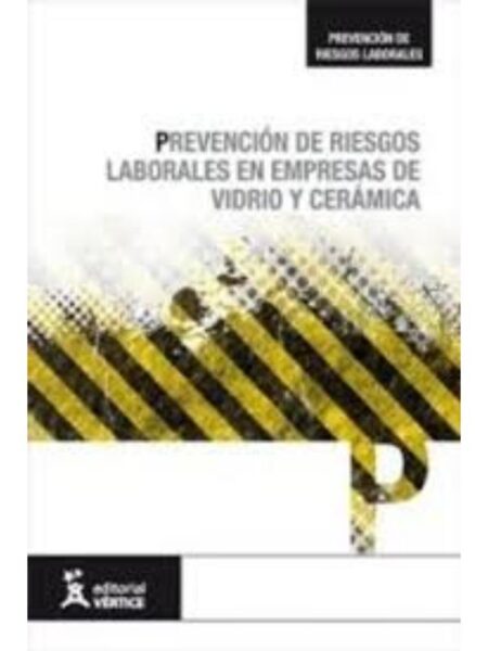 PREVENCIÓN DE RIESGOS LABORALES EN EMPRESAS DE VIDRIO Y CERÁMICA