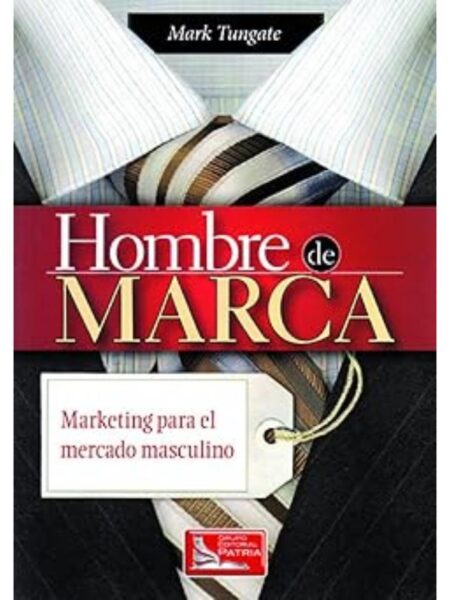 HOMBRE DE MARCA, MARKETING PARA EL MERCADO MASCULINO