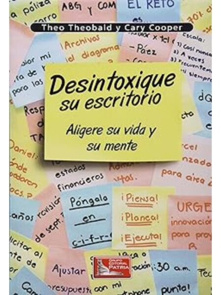 DESINTOXIQUE SU ESCRITORIO. ALIGERE SU VIDA Y SU MENTE