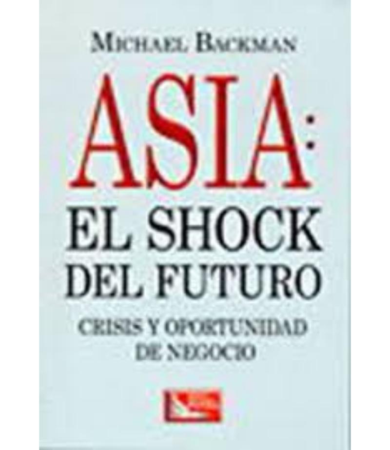 ASIA, EL SHOCK DEL FUTURO. CRISIS Y OPORTUNIDADES DE NEGOCIO