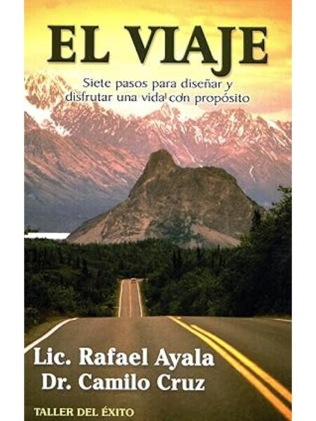 VIAJE, EL SIETE PASOS PARA DISEÑAR Y DISFRUTAR UNA VIDA CON PROPÓSITO