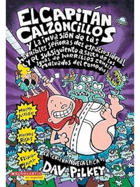 EL CAPITÁN CALZONCILLOS Y LA INVASIÓN DE LAS HORRIBLES SEÑORAS DEL ESPACIO SIDERAL