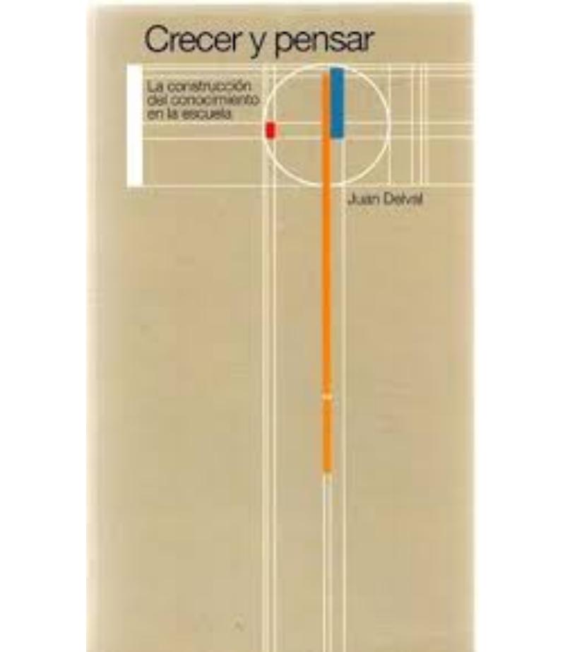 CRECER Y PENSAR: LA CONSTRUCCIÓN DEL CONOCIMIENTO EN LA ESCUELA