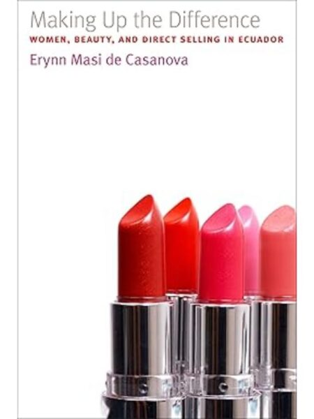 MAKING UP THE DIFFERENCE. WOMEN, BEAUTY, AND DIRECT SELLINS IN ECUADOR