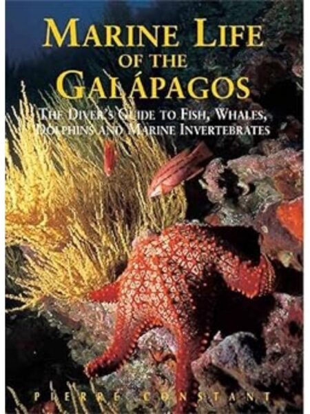 MARINE LIFE OF THE GALAPAGOS. THE DIVER▒'S GUIDE TO FISHE WHALES, DOLPHINS