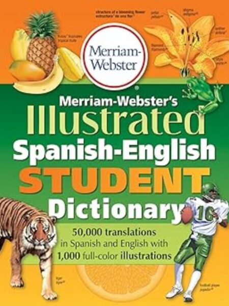 MERRIAM WEBSTER'S ILLUSTRATED SPANISH ENGLISH STUDENT DICTIONARY