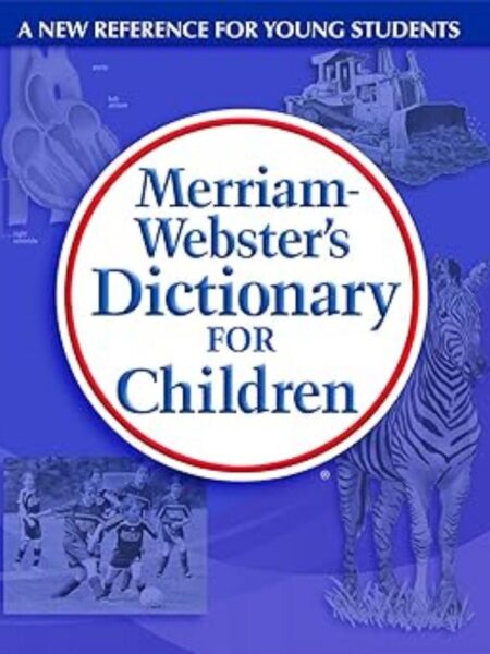 MERRIAM WEBSTER'S DICTIONARY FOR CHILDREN