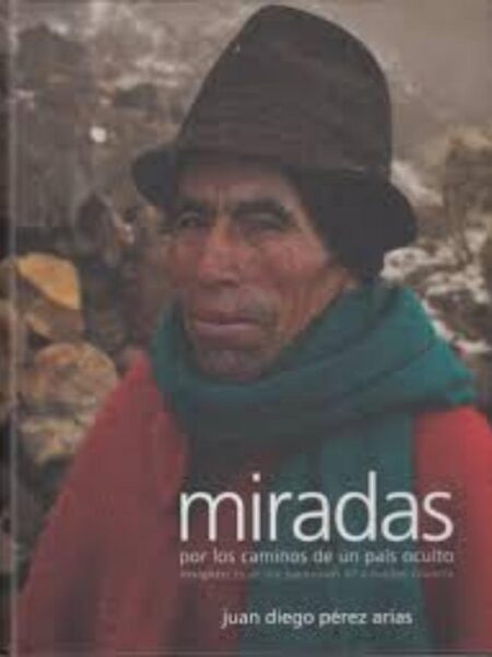 MIRADAS -TD- POR LOS CAMINOS DE UN PAÍS OCULTO