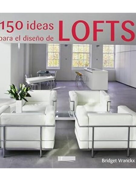 150 IDEAS PARA EL DISEÑO DE LOFTS