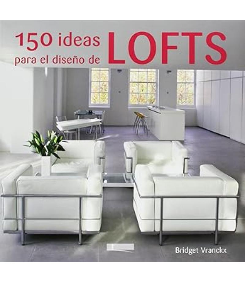 150 IDEAS PARA EL DISEÑO DE LOFTS