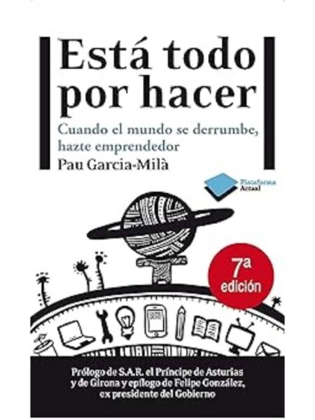 ESTÁ TODO POR HACER, CUANDO EL MUNDO E DERRUMBE HAZTE EMPRENDEDOR