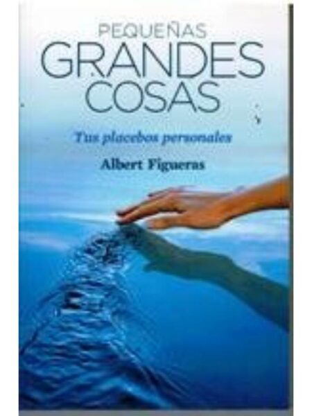 PEQUEÑAS GRANDES COSAS. TUS PLACEBOS PERSONALES