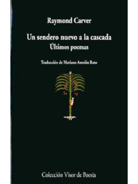 UN SENDERO NUEVO A LA CASCADA -ÚLTIMOS POEMAS-