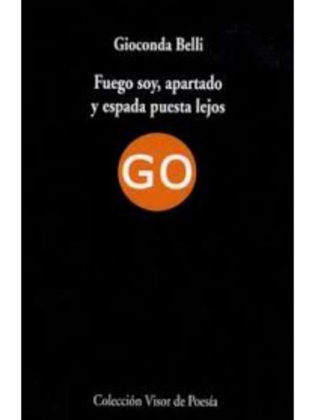 FUEGO SOY APARTADO Y ESPADA PUESTA LEJOS -VISOR DE POESÍA-