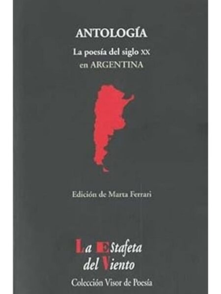 ANTOLOGÍA LA POESÍA DEL SIGLO XX EN ARGENTINA -ANTOLOGÍA ESENCIAL-