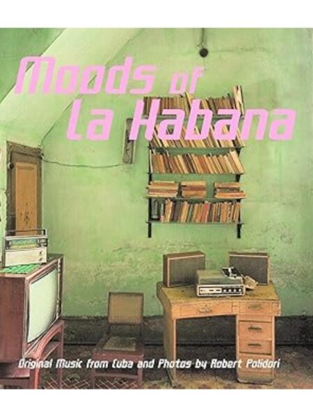 MOODS OF LA HABANA ORIGINAL MUSIC FROM CUBA