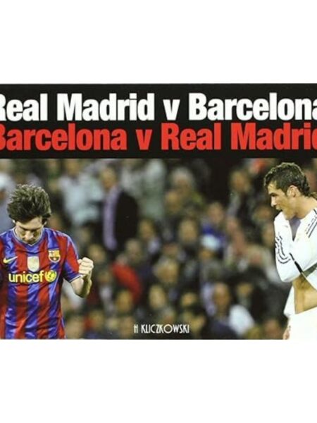 REAL MADRID V BARCELONA, BARCELONA V REAL MADRID