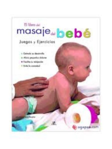 EL LIBRO DEL MASAJE DEL BEBÉ -JUEGOS YEJERCICIOS-