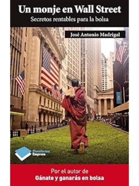 UN MONJE EN WALL STREET. SECRETOS RENTABLES PARA LA BOLSA