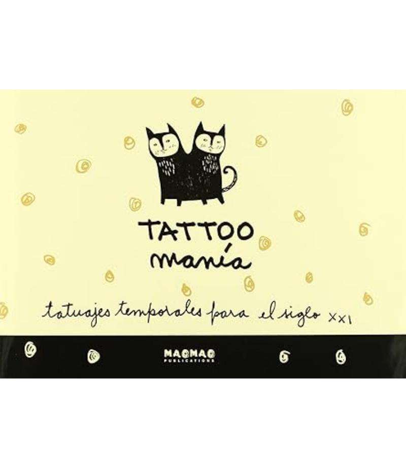 TATTOO MANIA, TATUAJES TEMPORALES PARA EL SIGLO XXI -TD-
