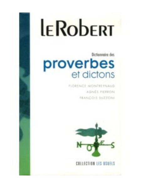 DICTIONNAIRE DES PROVERBES ET DICTONS LE ROBERT
