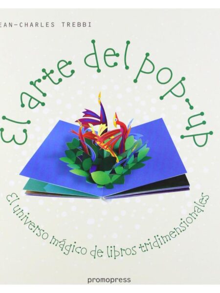 EL ARTE DEL POP-UP. EL ARTE MÁGICO DE LIBROS TRIDIMENSIONALES
