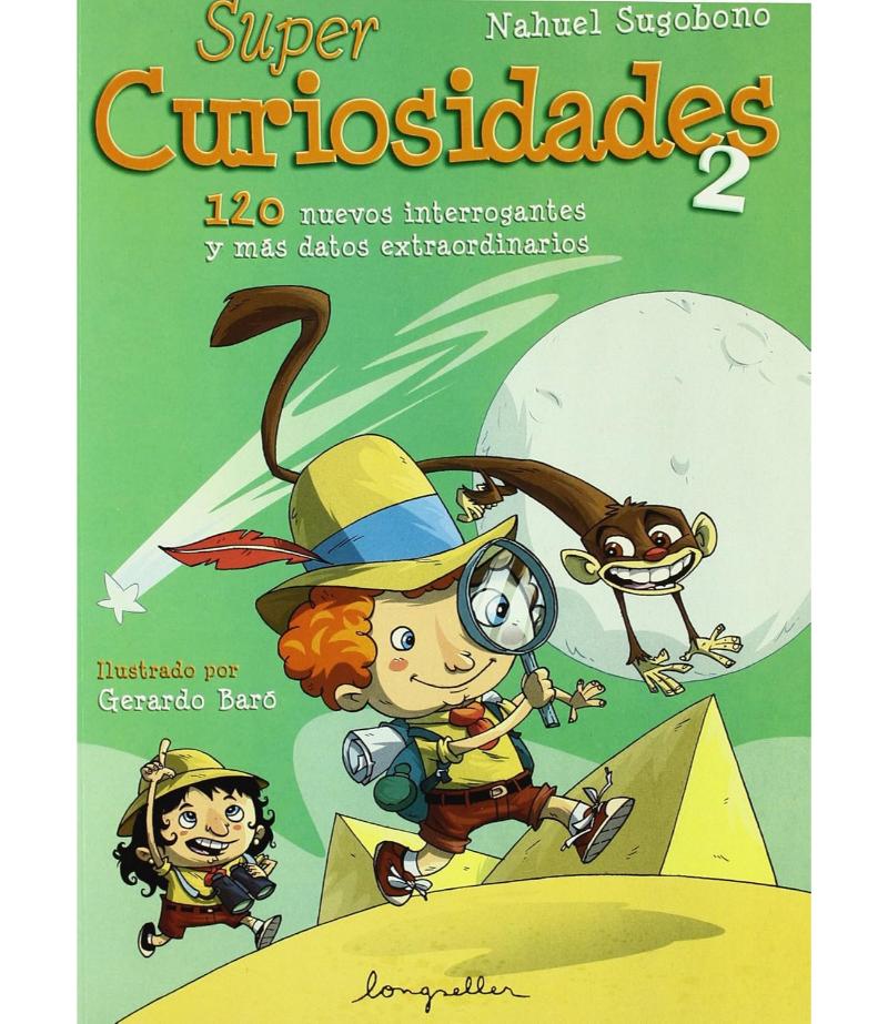 SUPER CURIOSIDADES 2, 120 NUEVOS INTERROGANTES Y MÁS DATOS EXTRAORDINARIOS