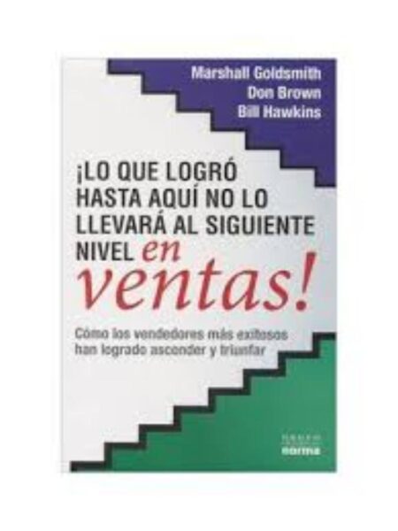 LO QUE LOGRÓ HASTA AQUÍ NO LO LLEVARÁ AL SIGUIENTE NI DE VENTAS