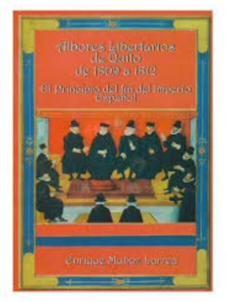 ALBORES LIBERTARIOS DE QUITO DE 1809 A 1812