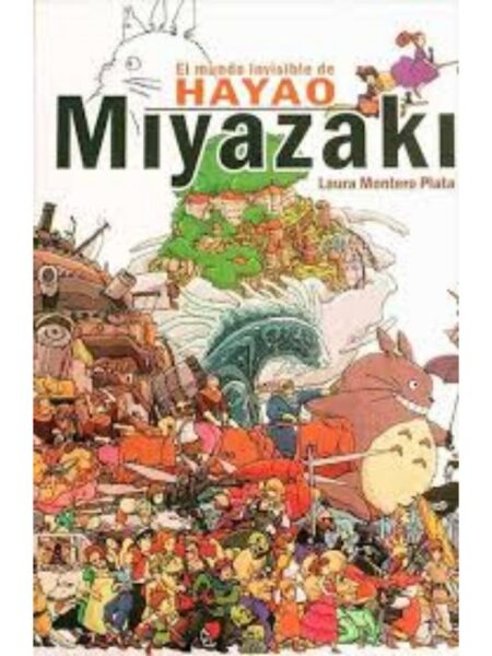 MUNDO INVISIBLE DE HAYAO MIYAZAKI, EL