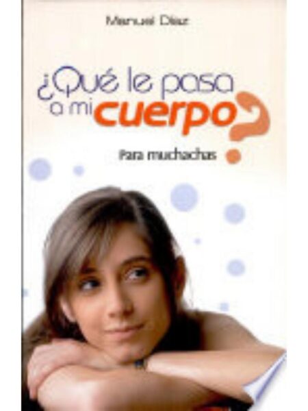 QUÉ LE PASA A MI CUERPO PARA MUCHACHAS