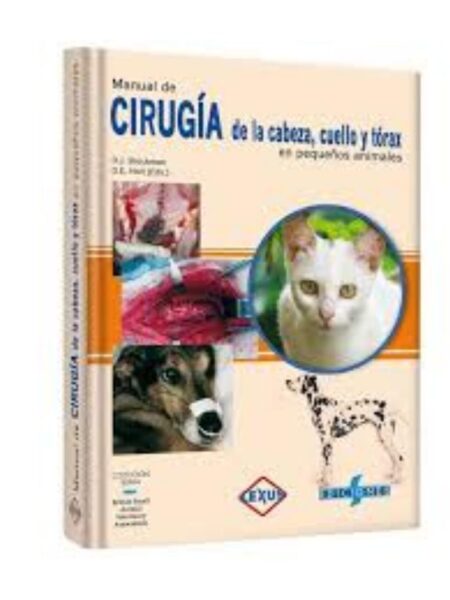 MANUEL DE CIRUGÍA DE LA CABEZA, CUELLO Y TÓRAX EN PEQUEÑOS ANIMALES