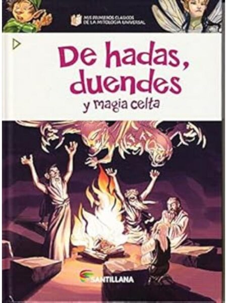DE HADAS, DUENDES Y MAGIA CELTA -MIS PRIMEROS CLÁSICOS DE LA MITOLOGÍA UNIVERSAL-