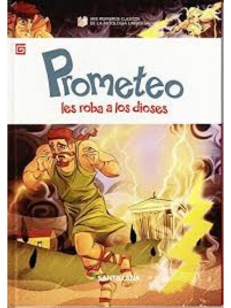 PROMETEO LES ROBA A LOS DIOSES -MIS PRIMEROS CLÁSICOS DE LA MITOLOGÍA UNIVERSAL-