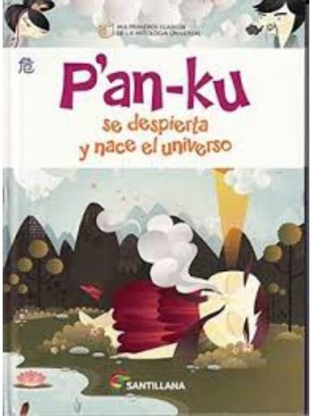 P'AN-KU SE DESPIERTA Y NACE EL UNIVERSO -MIS PRIMEROS CLÁSICOS DE LA MITOLOGÍA UNIVERSAL-