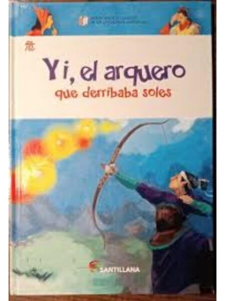 YI, EL ARQUERO QUE DERRIBA SOLES -MIS PRIMEROS CLÁSICOS DE LA MITOLOGÍA UNIVERSAL-