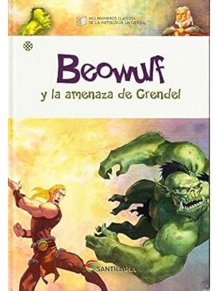 BEOWULF Y LA AMENAZA DE GRENDEL -MIS PRIMEROS CLÁSICOS DELA MITOLOGÍA UNIVERSAL-