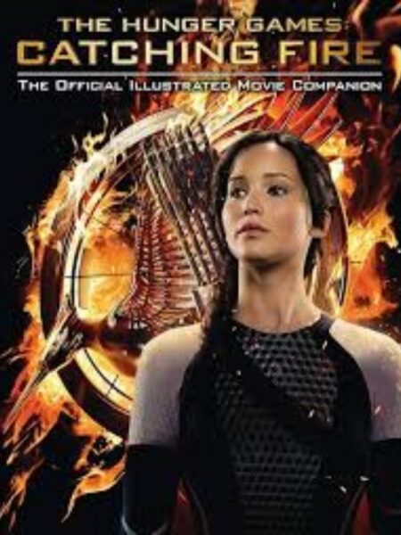 THE HUNGER GAMES: CATCHING FIRE -THE OFFICIAL ILLUSTRATED MOVIE COMPANION-