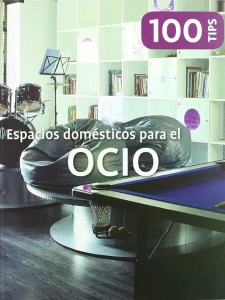 ESPACIOES DOMÉSTICOS PARA EL OCIO -100 TIPS-