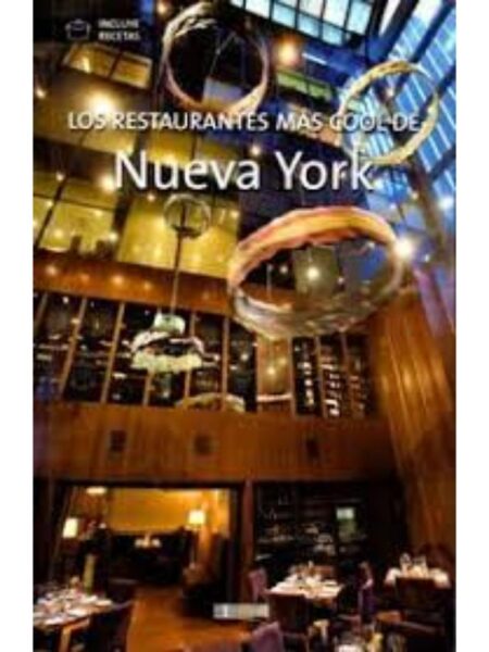 LOS RESTAURANTES MÁS COOL DE NUEVA YOR -INCLUYE RECETAS-