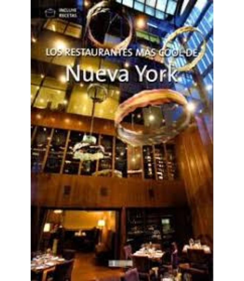 LOS RESTAURANTES MÁS COOL DE NUEVA YOR -INCLUYE RECETAS-