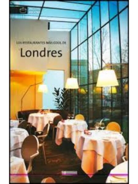 LOS RESTAURANTES MÁS COOL DE LONDRES -INCLUYE RECETAS-