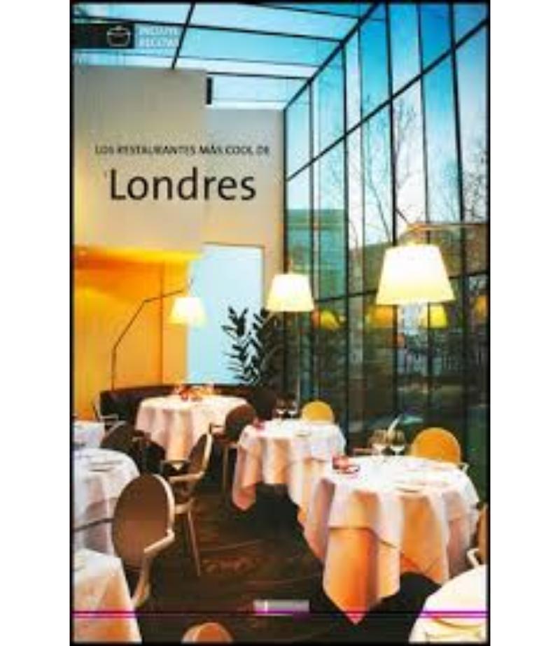 LOS RESTAURANTES MÁS COOL DE LONDRES -INCLUYE RECETAS-