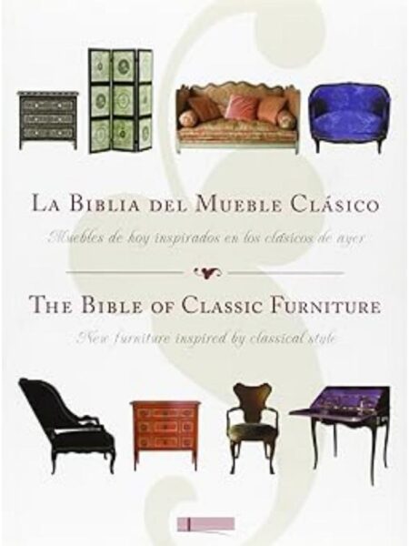 LA BIBLIA DEL MUEBLE CLÁSICO. MUEBLES DE HOY INSPIRADOS EN LOS CLÁSICOS DE AYER