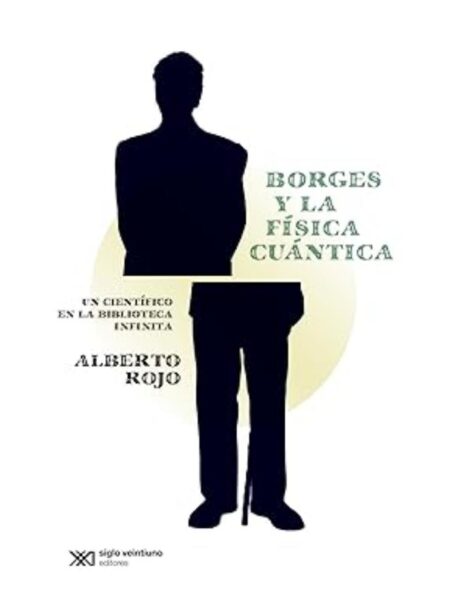 BORGES Y LA FÍSICA CUÁNTICA UN CIENTÍFICO EN LA BIBLIOTECA INFINITA