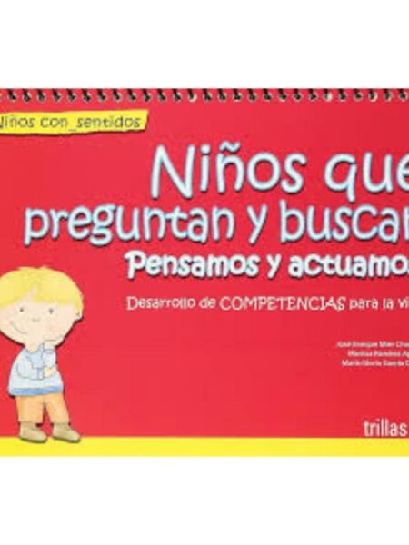 NIÑOS QUE PREGUNTAN Y BUSCAN. PENSAMOS Y ACTUAMO. DESARROLLO DE COMPETENCIAS PARA LA VIDA